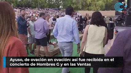 Ayuso, de ovación en ovación: así fue recibida en el concierto de Hombres G y en las Ventas