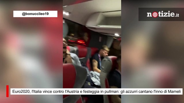 Euro2020, l'Italia vince contro l'Austria e festeggia in pullman: azzurri cantano l'inno di Mameli