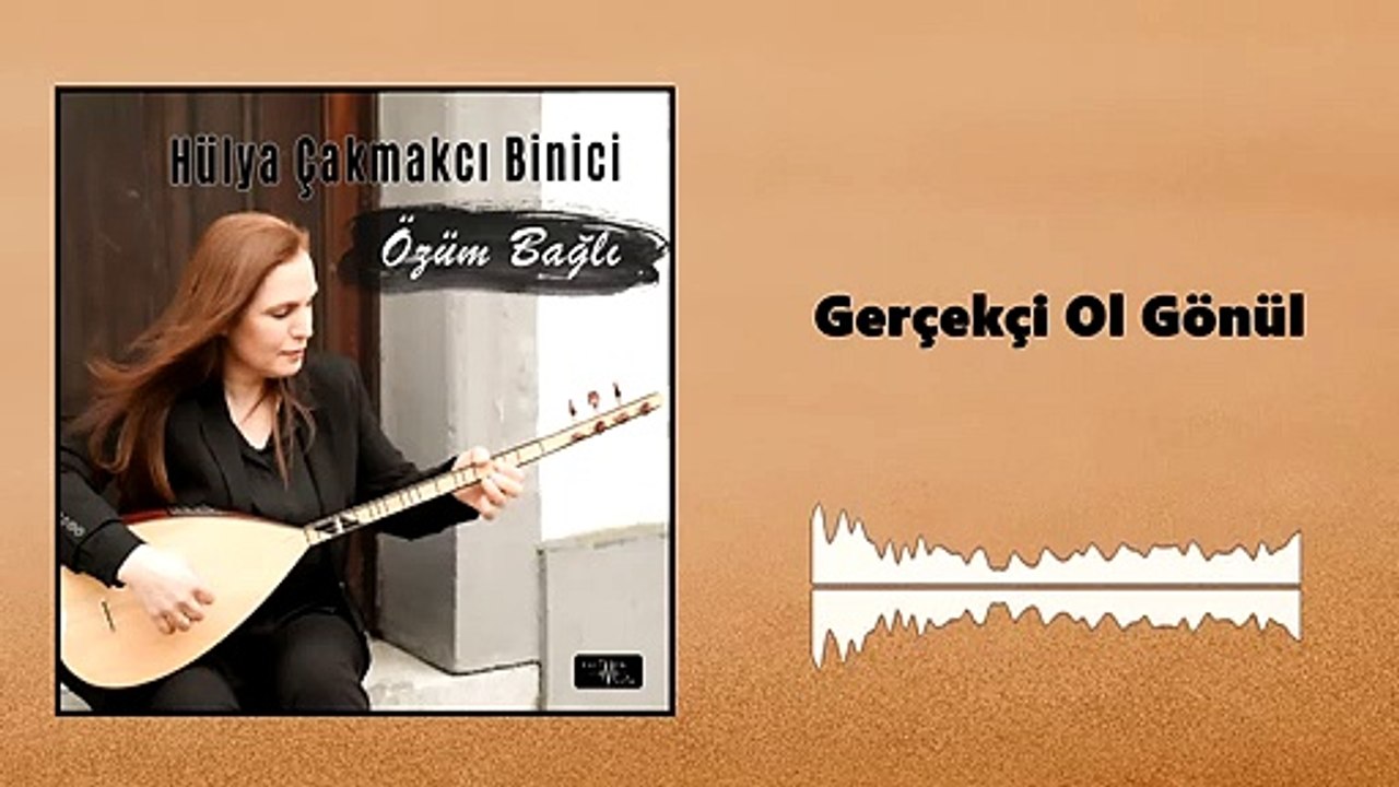 Hülya Çakmakcı Binici - Gerçekçi Ol Gönül (Official Audio)