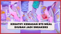 Kreatif! Kemasan BTS Meal Diubah Jadi Sneakers Kece