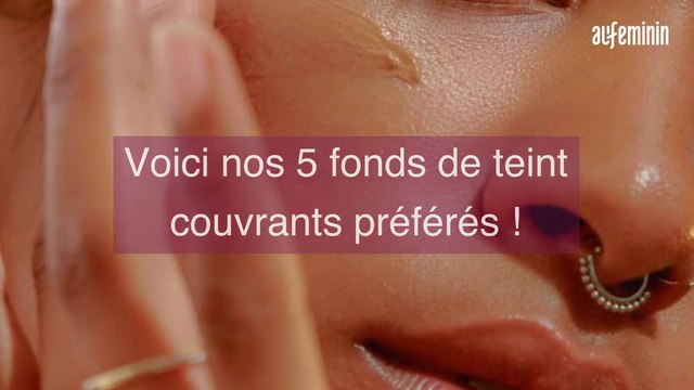 Notre sélection des meilleurs fonds de teint couvrants.