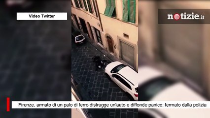 Firenze, armato di un palo di ferro distrugge un'auto e diffonde panico: fermato dalla polizia