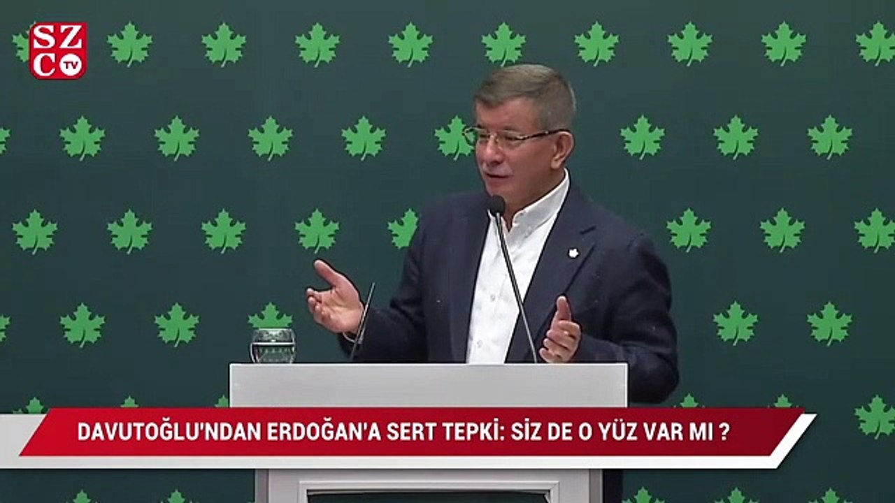 Davutoğlu’ndan Erdoğan’a çok sert tepki: Siz de o yüz var mı?
