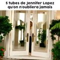 Vous souvenez-vous de ces tubes de Jennifer Lopez