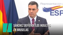 Sánchez defiende los indultos en Bruselas: 