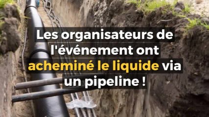 Pour ce festival, ils ont construit un tuyau de 7km de long pour achem