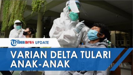1.112 Anak di Bawah Umur di Jakarta Terpapar Covid-19, Kemkes: Kemungkinan Terinfeksi Varian Delta