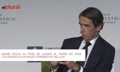 Aznar acusa al PSOE de llegar al poder en 2004 "utilizando los ataques terroristas” del 11-M