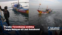 Perahu Terombang-ambing Tanpa Nelayan di Laut Sukabumi