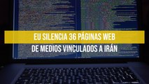 EU silencia 36 páginas web de medios vinculados a Irán