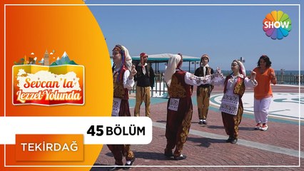 Sevcan'la Lezzet Yolunda 45. Bölüm | Tekirdağ