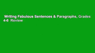 Writing Fabulous Sentences & Paragraphs, Grades 4-6  Review