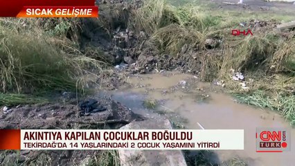 Tekirdağ'da sağanak sonrası dere taştı: 2 çocuk öldü