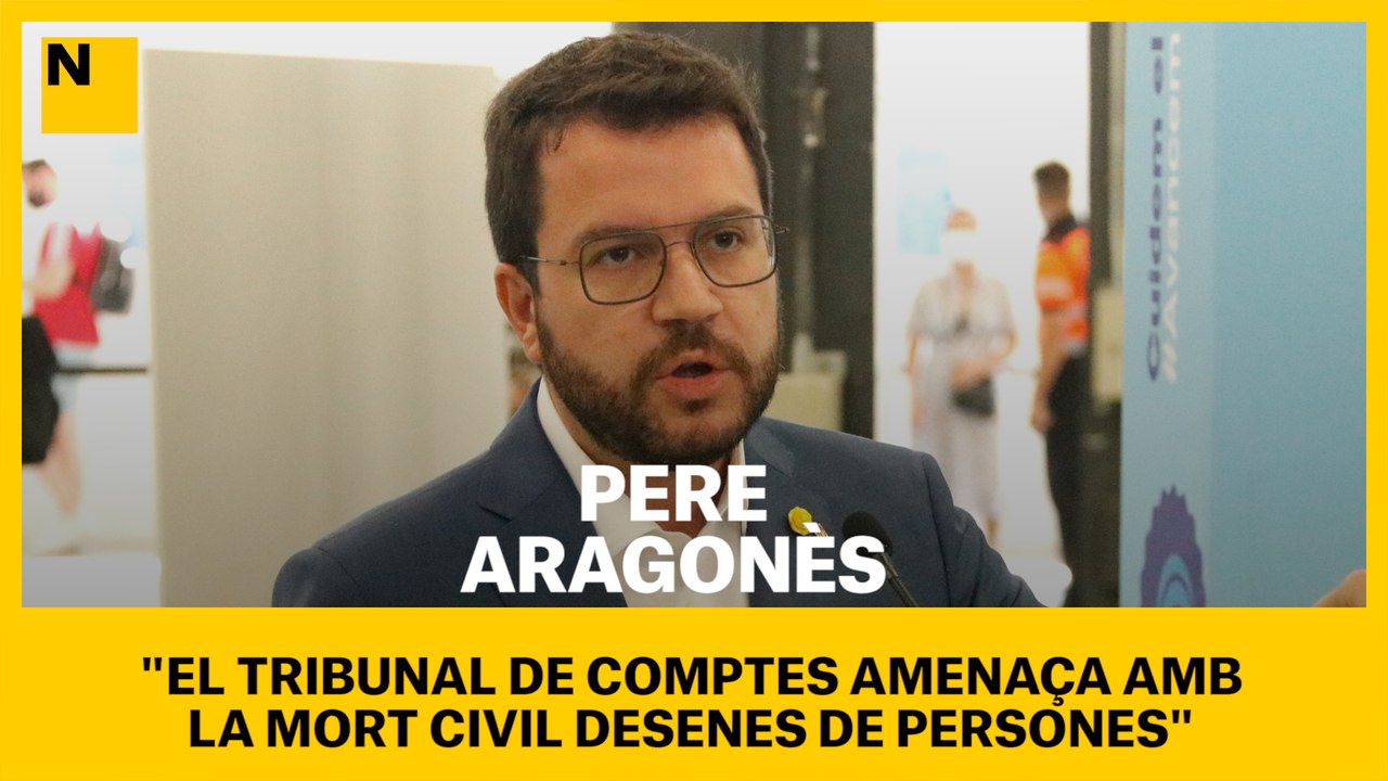 Aragonès: "El Tribunal de Comptes amenaça amb la mort civil desenes de persones"