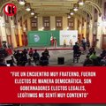 Tras la reunión con los gobernadores electos de Morena, López Obrador está 'feliz, feliz, feliz'