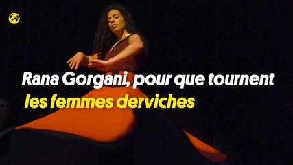 Rana Gorgani, pour que tournent les femmes derviches