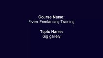 Topic#9  Gig Gallery Fiverr Freelancing Training
