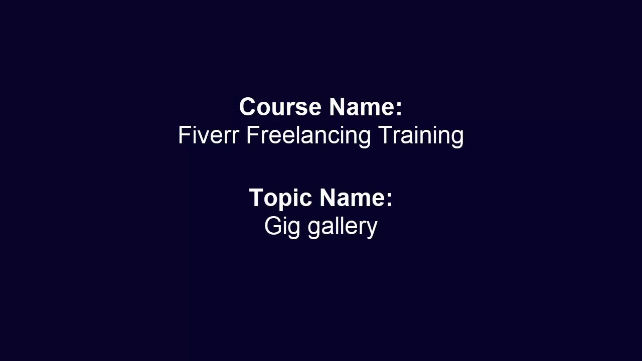 Topic#9  Gig Gallery Fiverr Freelancing Training
