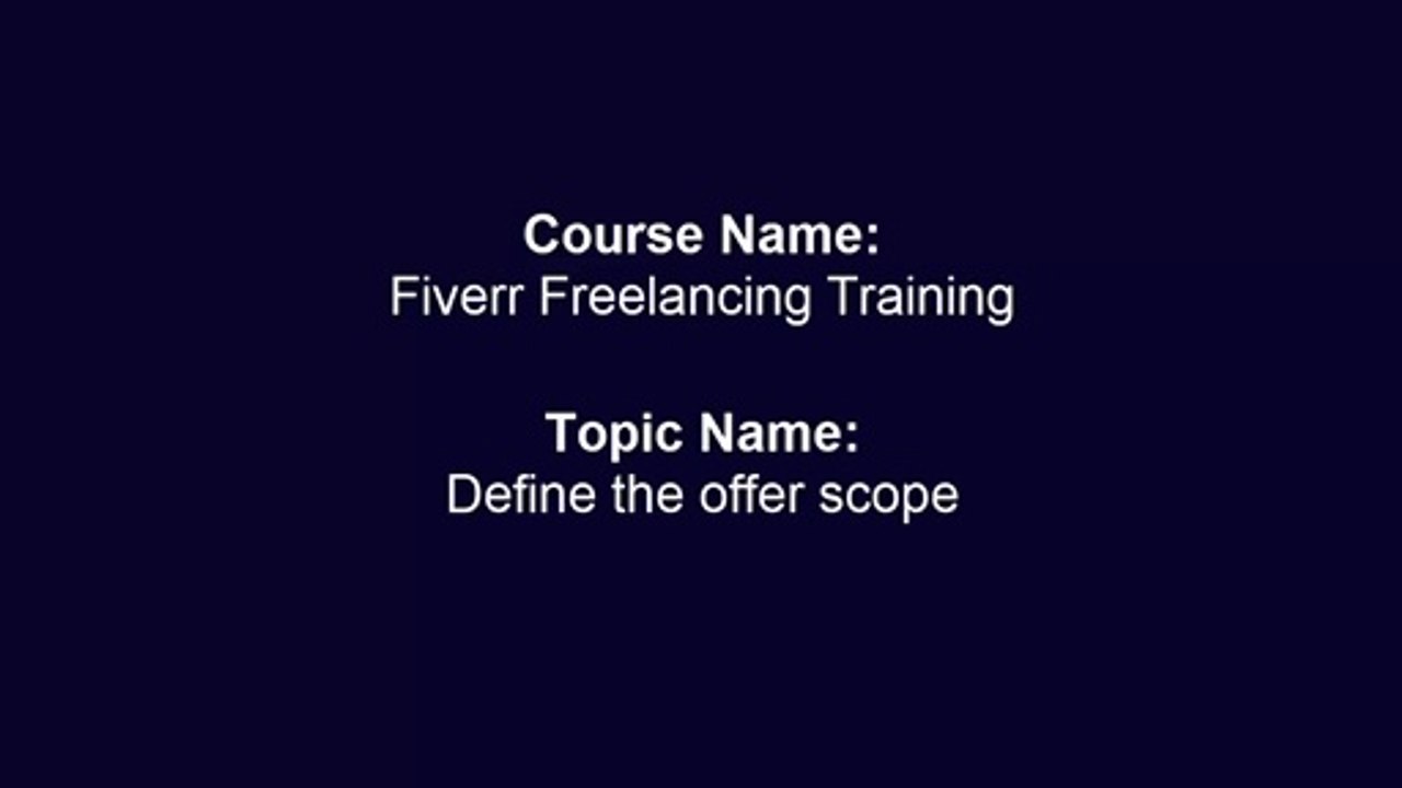 Topic#12  Define The Offer Scope Fiverr Freelancing Training