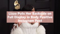 Lizzo Puts Her Backside on Full Display in Body Positive Instagram Post