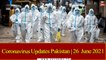 Coronavirus Updates Pakistan | 26 June 2021| ARY News