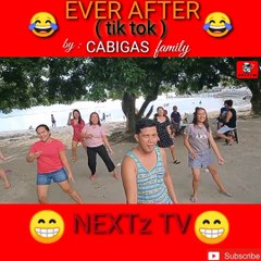 EVER AFTER (TIK - TOK ) by: CABIGAS family