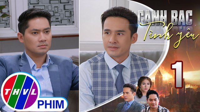 Canh bạc tình yêu - Tập 1[3]: Giám đốc Thành Công hết mực tin tưởng Duy Khiêm sẽ thắng Đăng Duy