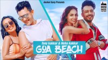 GOA BEACH - Tony Kakkar & Neha Kakkar | Aditya Narayan | Kat | Anshul Garg | Latest Hindi Song