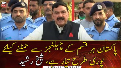 Pakistan is fully prepared to face all kinds of challenges: Sheikh Rasheed