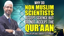 Why do Non Muslim Scientists Accept Science but do not Accept the Qur’aan...