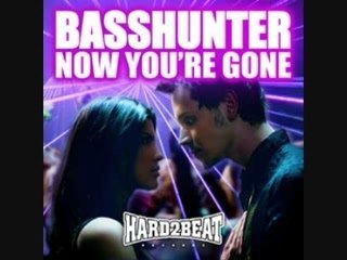 Basshunter  -  Now you're gone