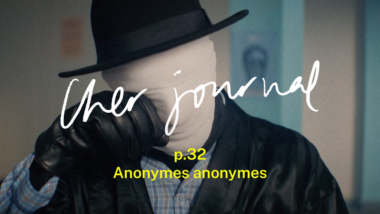 Cher Journal #32 : Anonymes anonymes - CANAL+
