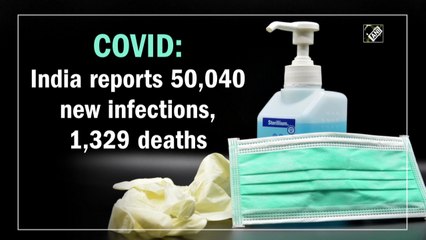 India reports 50,040 new Covid-19 infections, 1,329 deaths