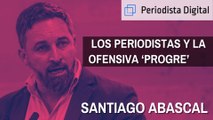 Santiago Abascal, los periodistas, la ofensiva ‘progre’ y el ecosistema informativo de VOX