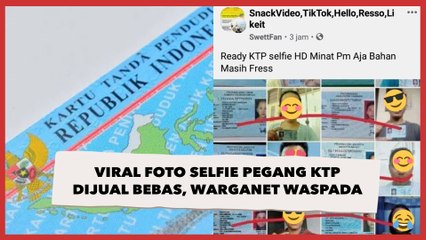 Viral Foto Selfie Pegang KTP Dijual Bebas, Warganet Waspada