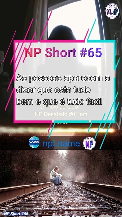 NP Short #65 | As pessoas aparecem a dizer que está tudo bem e que é tudo facil...
