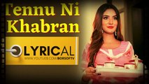 Tennu Ni Khabran Full Lyrical Video Song – Kaka _ Tennu Ni Khabran Lyrics _ New Punjabi song