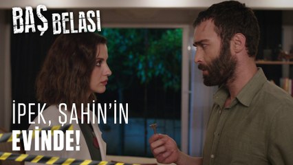 İpek, Şahin'in evinde! - Baş Belası 2. Bölüm