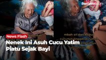 Menyentuh, Nenek Ini Asuh Cucu Yatim Piatu Sejak Bayi