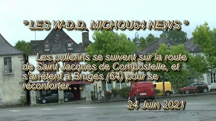 LES W-D.D. MICHOU64 NEWS - 24 JUIN 2021 - BRUGES - SUR LA ROUTE DE SAINT JACQUES DE COMPOSTELL UN ARRÊT À BRUGES (64 )