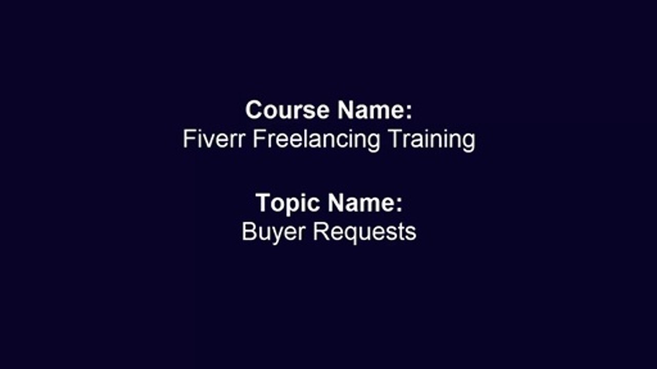 Topic#11 Buyer Requests Fiverr Freelancing Training