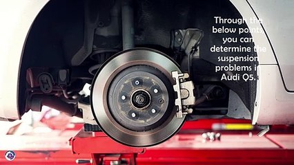 Things to Know About Audi Q5 Suspension Problems in West Hills