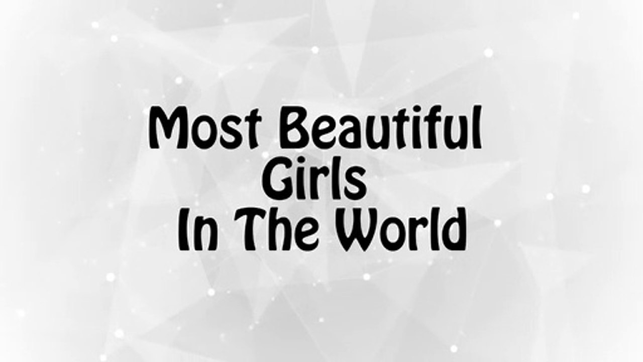Top Most Beautiful Girls in the World | Hot and Beautiful girls