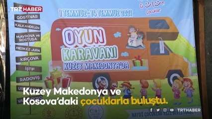 Kuzey Makedonyalı çocuklar 'Oyun Karavanı'nda buluştu