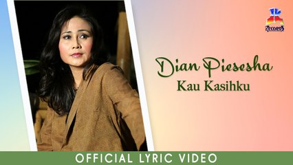 Dian Piesesha - Kau Kasihku (Official Lyric Video)