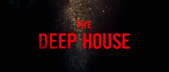 THE DEEP HOUSE (2021) Bande Annonce VF - HD