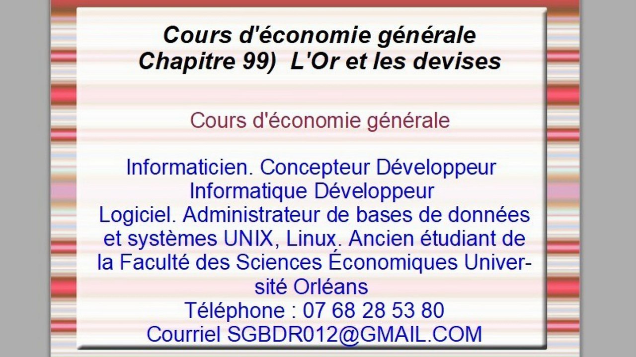 Cours d'économie générale Chapitre 98)  L'Or et les devises