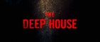 THE DEEP HOUSE (2021) Trailer VO - HD
