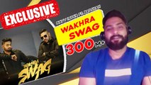 Navv Inder Reacts As Wakhra Swag Crosses 300 Million Views On YouTube
