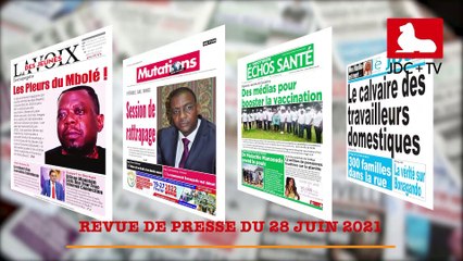 REVUE DE PRESSE CAMEROUNAISE DU 28 JUIN 2021